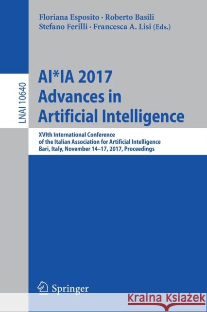 Ai*ia 2017 Advances in Artificial Intelligence: Xvith International Conference of the Italian Association for Artificial Intelligence, Bari, Italy, No Esposito, Floriana 9783319701684