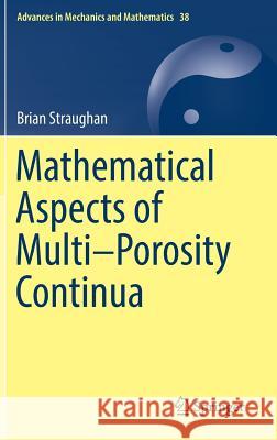 Mathematical Aspects of Multi-Porosity Continua Brian Straughan 9783319701714