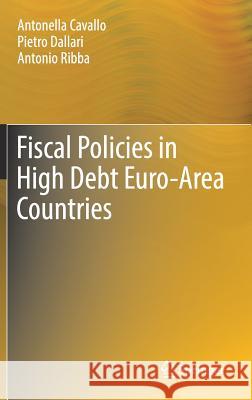 Fiscal Policies in High Debt Euro-Area Countries Antonella Cavallo Pietro Dallari Antonio Ribba 9783319702681