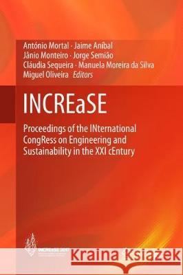 Increase: Proceedings of the 1st International Congress on Engineering and Sustainability in the XXI Century - Increase 2017 Mortal, António 9783319702711