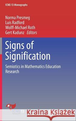 Signs of Signification: Semiotics in Mathematics Education Research Presmeg, Norma 9783319702865 Springer