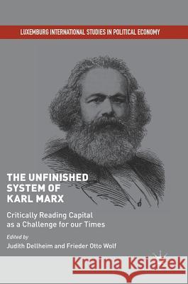 The Unfinished System of Karl Marx: Critically Reading Capital as a Challenge for Our Times Dellheim, Judith 9783319703466 Palgrave MacMillan