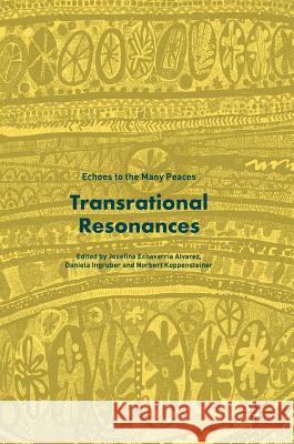 Transrational Resonances: Echoes to the Many Peaces Echavarría Alvarez, Josefina 9783319706153 Palgrave MacMillan