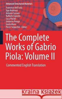 The Complete Works of Gabrio Piola: Volume II: Commented English Translation Dell'isola, Francesco 9783319706900