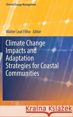 Climate Change Impacts and Adaptation Strategies for Coastal Communities Walter Lea 9783319707020 Springer