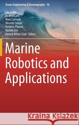 Marine Robotics and Applications Luc Jaulin Andrea Caiti Marc Carreras 9783319707235