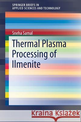 Thermal Plasma Processing of Ilmenite Sneha Samal 9783319707327 Springer