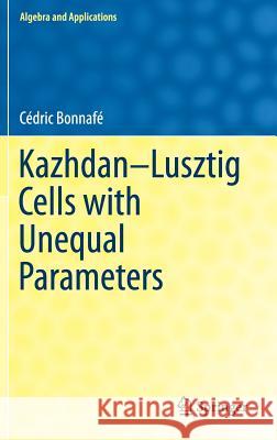 Kazhdan-Lusztig Cells with Unequal Parameters Cedric Bonnafe 9783319707358 Springer