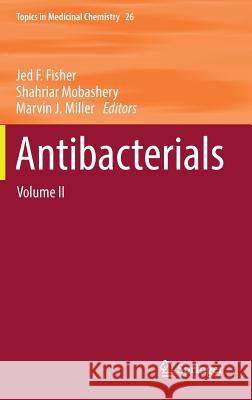 Antibacterials: Volume II Fisher, Jed F. 9783319708386 Springer