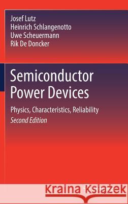 Semiconductor Power Devices: Physics, Characteristics, Reliability Lutz, Josef 9783319709161 Springer