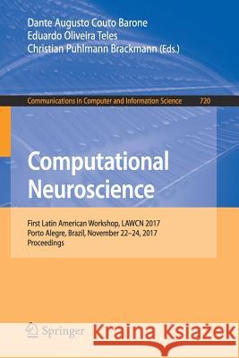 Computational Neuroscience: First Latin American Workshop, Lawcn 2017, Porto Alegre, Brazil, November 22-24, 2017, Proceedings Barone, Dante Augusto Couto 9783319710105 Springer
