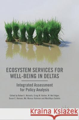 Ecosystem Services for Well-Being in Deltas: Integrated Assessment for Policy Analysis Nicholls, Robert J. 9783319710921