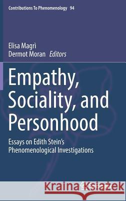 Empathy, Sociality, and Personhood: Essays on Edith Stein's Phenomenological Investigations Magrì, Elisa 9783319710952 Springer