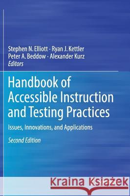 Handbook of Accessible Instruction and Testing Practices: Issues, Innovations, and Applications Elliott, Stephen N. 9783319711256