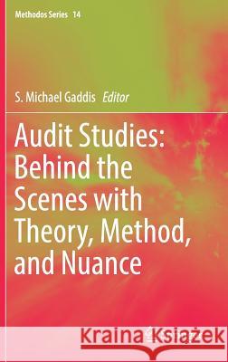 Audit Studies: Behind the Scenes with Theory, Method, and Nuance S. Michael Gaddis 9783319711522