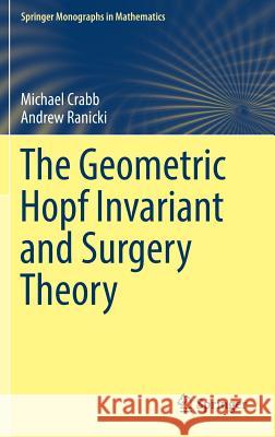 The Geometric Hopf Invariant and Surgery Theory Michael Crabb Andrew Ranicki 9783319713052