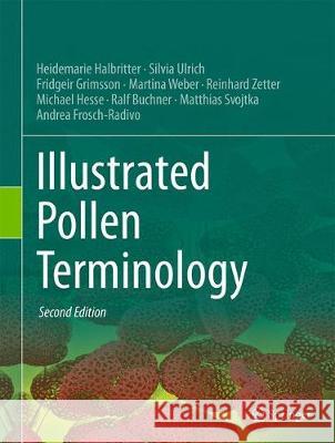 Illustrated Pollen Terminology Heidemarie Halbritter Silvia Ulrich Fridgeir Grimsson 9783319713649