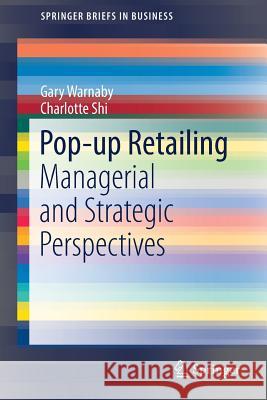 Pop-Up Retailing: Managerial and Strategic Perspectives Warnaby, Gary 9783319713731