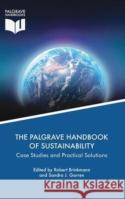 The Palgrave Handbook of Sustainability: Case Studies and Practical Solutions Brinkmann, Robert 9783319713885