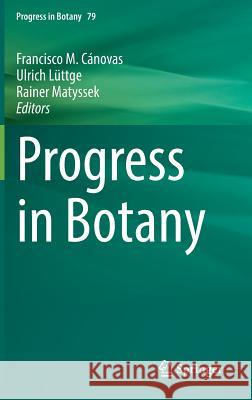 Progress in Botany Vol. 79 Francisco M. Canovas Ulrich Luttge Rainer Matyssek 9783319714127 Springer