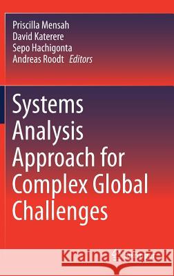 Systems Analysis Approach for Complex Global Challenges Priscilla Mensah David Katerere Sepo Hachigonta 9783319714851