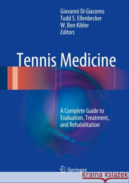 Tennis Medicine: A Complete Guide to Evaluation, Treatment, and Rehabilitation Di Giacomo, Giovanni 9783319714974