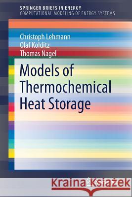 Models of Thermochemical Heat Storage Christoph Lehmann, Olaf Kolditz, Thomas Nagel 9783319715216