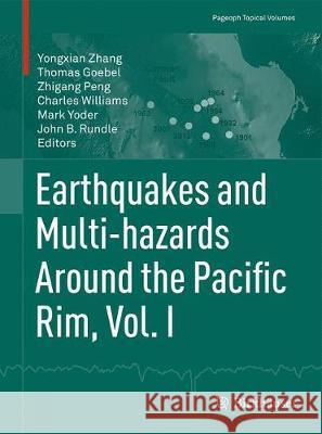 Earthquakes and Multi-Hazards Around the Pacific Rim, Vol. I Zhang, Yongxian 9783319715643 Birkhauser