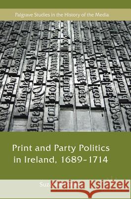 Print and Party Politics in Ireland, 1689-1714 Suzanne Forbes 9783319715858 Palgrave MacMillan