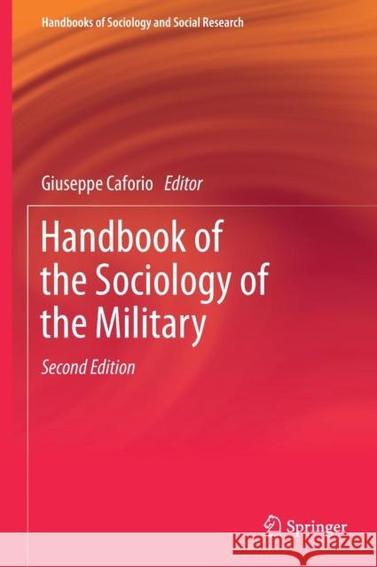 Handbook of the Sociology of the Military Giuseppe Caforio 9783319716008 Springer
