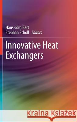 Innovative Heat Exchangers Hans-Jorg Bart Stephan Scholl 9783319716398