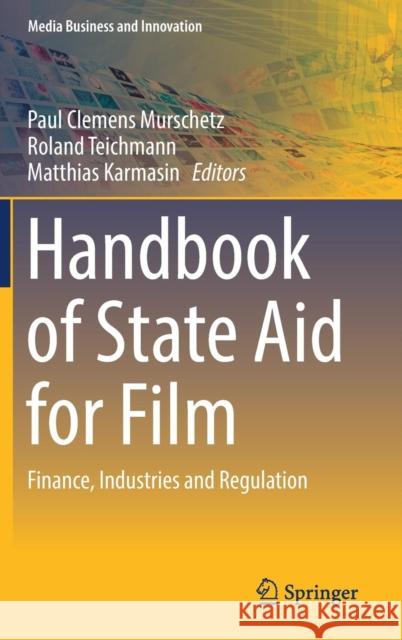 Handbook of State Aid for Film: Finance, Industries and Regulation Murschetz, Paul Clemens 9783319717142