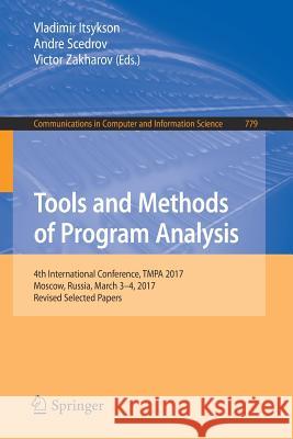 Tools and Methods of Program Analysis: 4th International Conference, Tmpa 2017, Moscow, Russia, March 3-4, 2017, Revised Selected Papers Itsykson, Vladimir 9783319717333 Springer