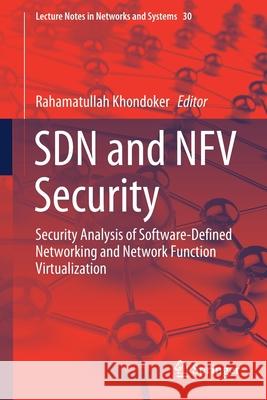 Sdn and Nfv Security: Security Analysis of Software-Defined Networking and Network Function Virtualization Khondoker, Rahamatullah 9783319717609 Springer