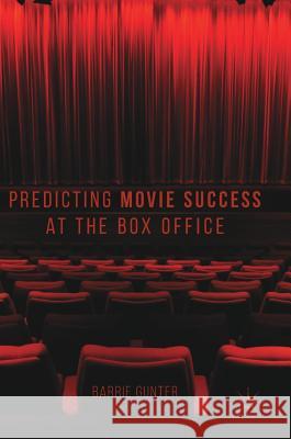 Predicting Movie Success at the Box Office Barrie Gunter 9783319718026 Palgrave MacMillan