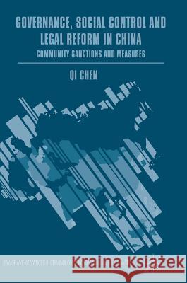 Governance, Social Control and Legal Reform in China: Community Sanctions and Measures Chen, Qi 9783319718637 Palgrave MacMillan