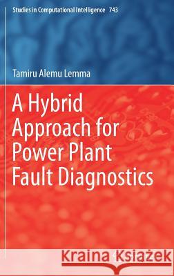 A Hybrid Approach for Power Plant Fault Diagnostics Tamiru Alemu Lemma 9783319718699 Springer