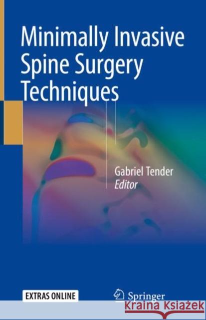 Minimally Invasive Spine Surgery Techniques Gabriel Tender 9783319719429