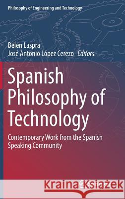 Spanish Philosophy of Technology: Contemporary Work from the Spanish Speaking Community Laspra, Belén 9783319719573 Springer