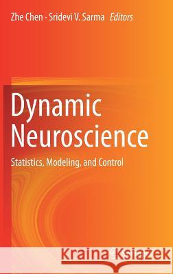 Dynamic Neuroscience: Statistics, Modeling, and Control Chen, Zhe 9783319719757 Springer