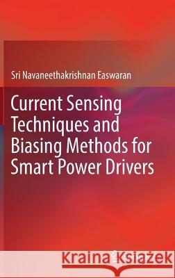 Current Sensing Techniques and Biasing Methods for Smart Power Drivers Sri Navaneethakrishnan Easwaran 9783319719818 Springer