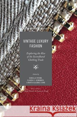 Vintage Luxury Fashion: Exploring the Rise of the Secondhand Clothing Trade Ryding, Daniella 9783319719849 Palgrave MacMillan