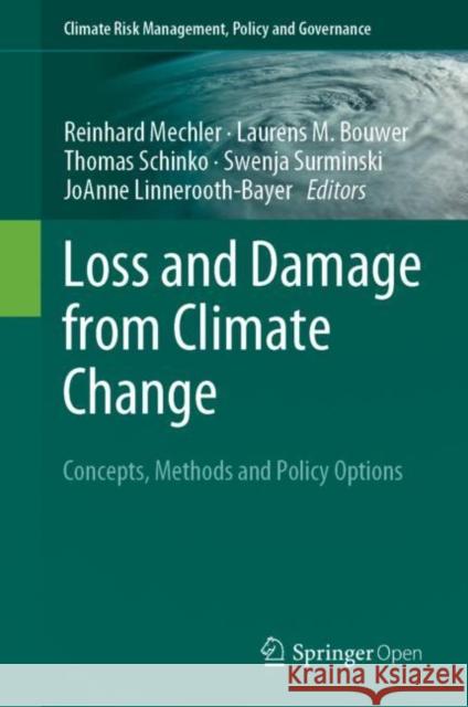 Loss and Damage from Climate Change: Concepts, Methods and Policy Options Mechler, Reinhard 9783319720258 Springer