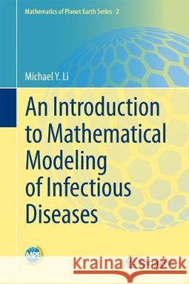 An Introduction to Mathematical Modeling of Infectious Diseases Michael Y. Li 9783319721217 Springer