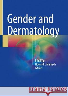 Gender and Dermatology Ethel Tur Howard I. Maibach 9783319721552 Springer