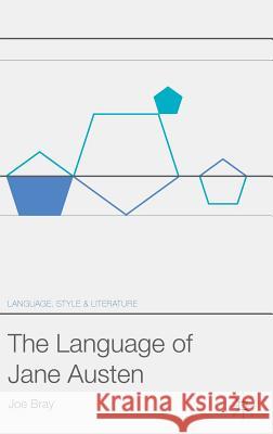 The Language of Jane Austen Joe Bray 9783319721613 Palgrave MacMillan