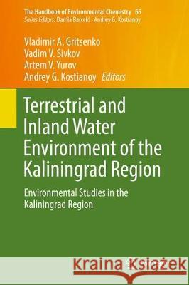 Terrestrial and Inland Water Environment of the Kaliningrad Region: Environmental Studies in the Kaliningrad Region Gritsenko, Vladimir A. 9783319721644 Springer