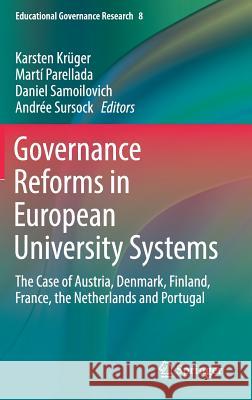 Governance Reforms in European University Systems: The Case of Austria, Denmark, Finland, France, the Netherlands and Portugal Krüger, Karsten 9783319722115 Springer