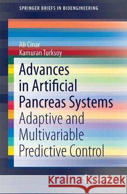 Advances in Artificial Pancreas Systems: Adaptive and Multivariable Predictive Control Cinar, Ali 9783319722443 Springer