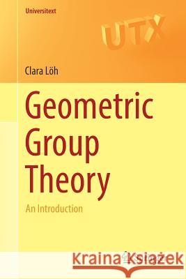 Geometric Group Theory: An Introduction Löh, Clara 9783319722535 Springer